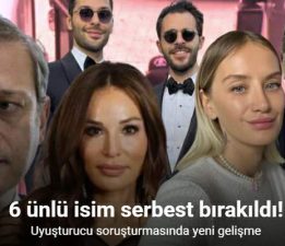 Uyuşturucu soruşturmasında 6 ünlü isim serbest bırakıldı