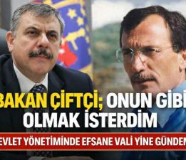 Bakan Çiftçi’den “Recep Yazıcıoğlu vurgusu, “O’nun gibi olmak isterdim”