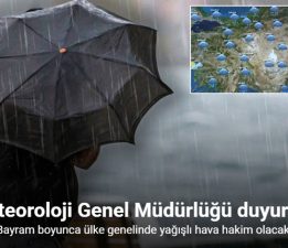 Meteoroloji Genel Müdürlüğü duyurdu, “Bayram boyunca ülke genelinde yağışlı hava hakim olacak”