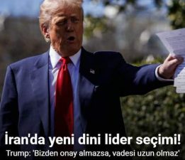 Trump: “(İran’da yeni dini lider seçimi) Bizden onay almazsa, vadesi uzun olmaz”