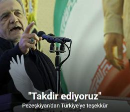 Pezeşkiyan: “Türkiye’nin tutumunu takdir ediyoruz”