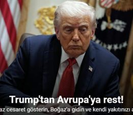 Trump’tan Avrupa’ya, “Biraz cesaret gösterin, Boğaz’a gidin ve kendi yakıtınızı alın”