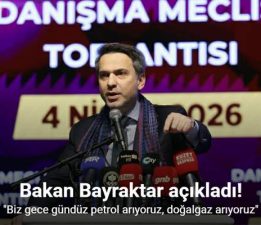 Bakan Bayraktar: “Biz gece gündüz petrol arıyoruz, doğalgaz arıyoruz”