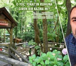 O YOL, TOKAT’IN RUHUNA GİREN BİR KAZMA MI?