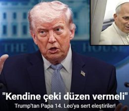 Trump’tan Papa 14. Leo’ya sert eleştiriler: “Kendine çeki düzen vermeli”