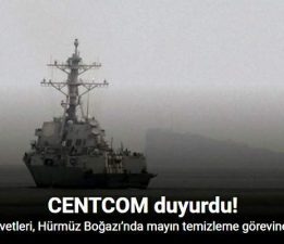 CENTCOM: “ABD kuvvetleri, Hürmüz Boğazı’nda mayın temizleme görevine başladı”