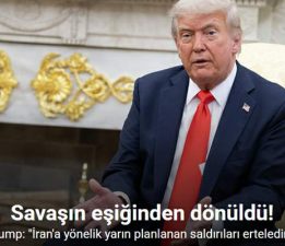 Trump: “İran’a yönelik yarın planlanan saldırıları erteledim”