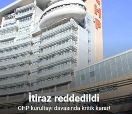 CHP Kurultayı davasında ‘mutlak butlan’ kararına yapılan itiraz reddedildi