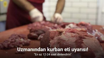 Uzmanından kurban eti uyarısı: “En az 12-24 saat dinlendirin”