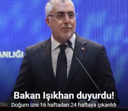 Bakan Işıkhan duyurdu: “Doğum izni 16 haftadan 24 haftaya çıkarıldı”