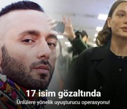 Ünlülere yönelik uyuşturucu operasyonunda gözaltı sayısı 17’ye yükseldi