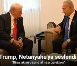 Trump’tan Netanyahu’ya: “Biraz aklını başına alması gerekiyor”