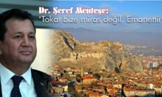 Dr. Şeref Menteşe, “Tokat bize miras değil, Emanettir”