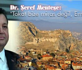 Dr. Şeref Menteşe, “Tokat bize miras değil, Emanettir”