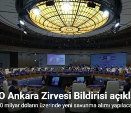 NATO Ankara Zirvesi bildirisi: “NATO 50 milyar doların üzerinde yeni savunma alımı yapacak”