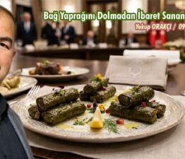 Bağ Yaprağını Dolmadan İbaret Sananlara…