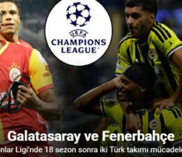 Şampiyonlar Ligi’nde 18 sezon sonra iki Türk takımı mücadele edecek