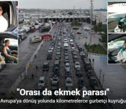 Avrupa’ya dönüş yolunda kilometrelerce gurbetçi kuyruğu