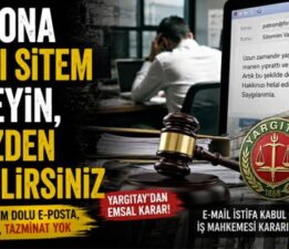 Patrona yazılı sitem etmeyin, işinizden olabilirsiniz