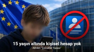 AB’den “Çocuklar Yasası” 15 yaşın altında kişisel hesap yok