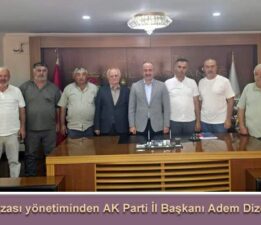 Gökdere Havzası yönetiminden AK Parti İl Başkanı Adem Dizer’e ziyaret