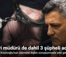 Kaşif Kozinoğlu’nun ölümüne ilişkin soruşturmada 3 şüpheli adliyeye sevk edildi