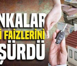 Taşıt, konut ve ihtiyaç kredilerinde faizler düştü