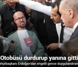 Cumhurbaşkanı Erdoğan’dan engelli gence duygulandıran jest: Otobüsü durdurup yanına gitti