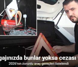 Bagajınızda bunlar yoksa cezası var: 2026’nın zorunlu araç gereçleri listelendi