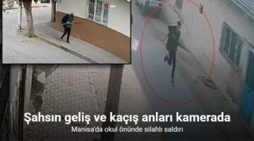 Turgutlu’da okul önünde silahlı saldırı yapan şahsın geliş ve kaçış anları kamerada