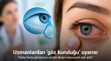 Uzmanlardan ’göz kuruluğu’ uyarısı: “Daha fazla görüyoruz çünkü ekran maruziyeti çok arttı”