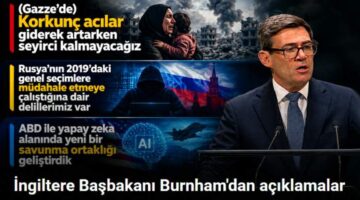 İngiltere Başbakanı Burnham: “(Gazze’de) Korkunç acılar giderek artarken seyirci kalmayacağız”