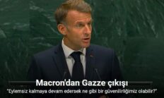 Macron: “Gazze karşısında eylemsiz kalmaya devam edersek ne gibi bir güvenilirliğimiz olabilir?”