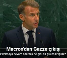 Macron: “Gazze karşısında eylemsiz kalmaya devam edersek ne gibi bir güvenilirliğimiz olabilir?”