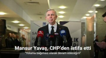 ABB Başkanı Mansur Yavaş, CHP’den istifa etti