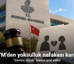 AYM’den yoksulluk nafakası kararı: “Süresiz olarak” ibaresi iptal edildi