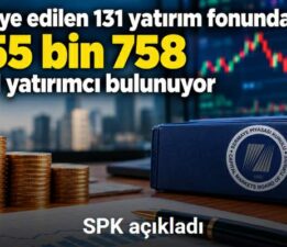 SPK: “Tasfiye edilen 131 yatırım fonunda 455 bin 758 tekil yatırımcı bulunuyor”