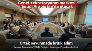 Mekke Anlaşması’na ilişkin kanun teklifi TBMM Dışişleri Komisyonu’nda kabul edildi