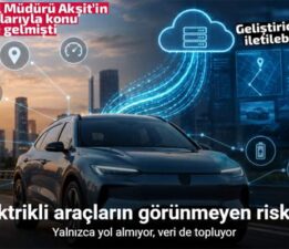 Elektrikli araçların görünmeyen riskleri: Yalnızca yol almıyor, veri de topluyor