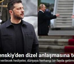 Zelenskiy’den Trump’ın Putin ile dizel anlaşmasına tepki