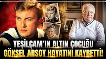 Yeşilçam’ın  “Altın Çocuğu” hayatını kaybetti