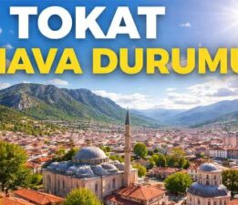 Tokat’ta 5 günlük hava tahmini